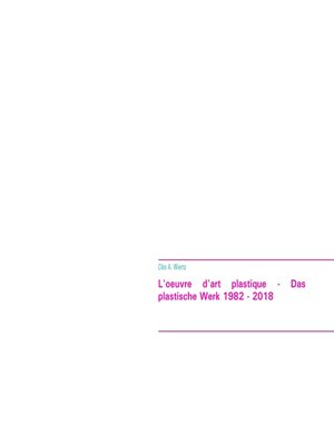 cover image of L'oeuvre d'art plastique--Das plastische Werk 1982-2018